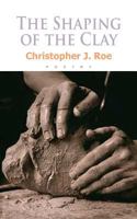 The Shaping of the Clay 1495333507 Book Cover