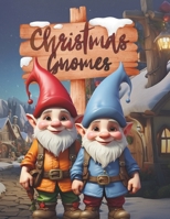 Christmas Gnomes: A Cute and Fun Christmas Gnomes Coloring Book for Kids, Coloring Book for Relaxation With Gnomes B0CPDQGXMN Book Cover