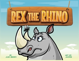 Rex the Rhino B0GSKMN46Y Book Cover