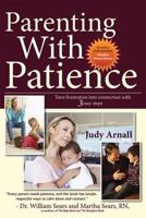 Parenting with Patience: Turn Frustration Into Connection with 3 Easy Steps 0978050959 Book Cover