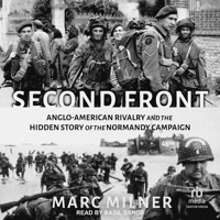Second Front: Anglo-American Rivalry and the Hidden Story of the Normandy Campaign B0FC6QXM4Y Book Cover