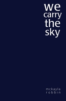 we carry the sky 153936738X Book Cover