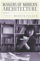 Makers of Modern Architecture, Volume III: From Antoni Gaudí to Maya Lin 1681373025 Book Cover