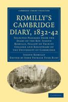 Romilly's Cambridge Diary, 1832-42: Selected Passages from the Diary of the Rev. Joseph Romilly, Fellow of Trinity College and Registrary of the University ... (Cambridge Library Collection - Cambridg 1108002455 Book Cover