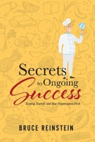 Secrets to Ongoing Success: Keeping Yourself and Your Organization Fresh 1543929311 Book Cover