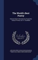 The World's Best Poetry: National Spirit; [Introductory Essay] the Study of Poetry, by F.H. Stoddard 114531239X Book Cover