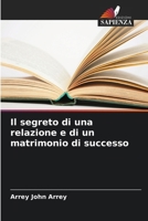Il segreto di una relazione e di un matrimonio di successo (Italian Edition) 6208546931 Book Cover