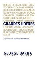 Grandes Lideres: 30 Conversaciones Reveladoras Sobre El Liderazgo 1414332963 Book Cover