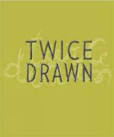 Twice Drawn: Modern and Contemporary Drawings in Context 3791350544 Book Cover