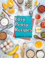 Easy Peasy Recipes: Delicious Homemade Recipes for A Happy and Healthy Life 1835521843 Book Cover