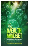 THE WEALTH MINDSET: 8 UNIVERSAL LAWS FOR WEALTH AND POWER B0DS8WJMTJ Book Cover