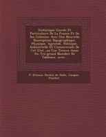 Statistique G N Rale Et Particuliere de La France Et de Ses Colonies: Avec Une Nouvelle Description Topographique, Physique, Agricole, Politique, Industrielle Et Commerciale de CET Etat...Ou L'On Trou 1288141998 Book Cover