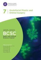 2021-2022 Basic and Clinical Science Course, Section 07: Oculofacial Plastic and Orbital Surgery 1681044455 Book Cover