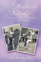 The Highest Hurdle: An ALS Journey of Faith, Laughter, Love and Friendship 0310101832 Book Cover