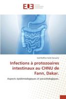 Infections à protozoaires intestinaux au CHNU de Fann, Dakar.: Aspects épidémiologiques et parasitologiques. 6202286083 Book Cover