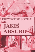 Jakis absurd (Polish Edition) B0CJ4F37HF Book Cover