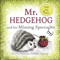 Mr. Hedgehog and his Missing Spectacles: A Tale of Friendship (Tickly Tale Series) B088T2ZZ4X Book Cover