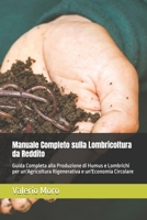 Manuale Completo sulla Lombricoltura da Reddito: Guida Completa alla Produzione di Humus e Lombrichi per un'Agricoltura Rigenerativa e un'Economia Circolare (Agroecologia) (Italian Edition) B0FKBZ1225 Book Cover