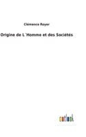 Origine de L'Homme Et Des Socia(c)Ta(c)S 2013426038 Book Cover