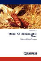 Maize: An Indispensable Plant: Maize and Maize Products 3843371733 Book Cover