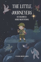 The Little Journeyers: Six Children’s Guided Meditation B0CNDH56KS Book Cover