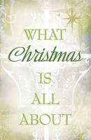 What Christmas Is All about (Pack of 25) 1682162524 Book Cover
