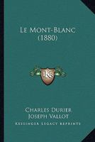 Le Mont-Blanc (1880) 116767295X Book Cover