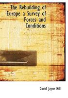 The Rebuilding of Europe; a Survey of Forces and Conditions 1113371811 Book Cover