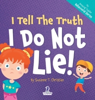 I Tell The Truth. I Do Not Lie!: An Affirmation-Themed Toddler Book About Not Lying (Ages 2-4) 1960320521 Book Cover