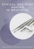 Ethical Decision Making in Dentistry 1607951762 Book Cover