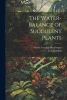 The Water-Balance of Succulent Plants 1021664294 Book Cover