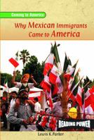 Why Mexican Immigrants Came to America (Parker, Lewis K. Coming to America.)