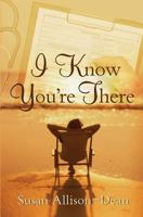 I Know You're There 0578121417 Book Cover