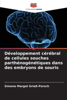 Développement cérébral de cellules souches parthénogénétiques dans des embryons de souris (French Edition) 6208910625 Book Cover