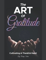 The Art Of Gratitude: Cultivating A Thankful Heart B0C95LHG23 Book Cover