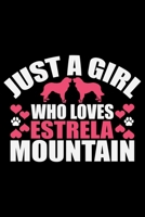 Just A Girl Who Loves Estrela Mountain: Cool Estrela Mountain Dog Journal Notebook - Gifts Idea for Estrela Mountain Dog Lovers Notebook for Men & Women. 1661977812 Book Cover
