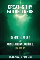 GREAT IS THY FAITHFULNESS: GENERATIONAL CURSES AND DOMESTIC ABUSE B0GSCFJJ9S Book Cover