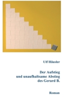 Der Aufstieg und unaufhaltsame Abstieg des Gerard B. 3347254953 Book Cover