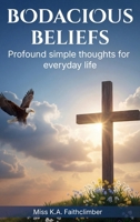 Bodacious Beliefs: Profound simple thoughts for everyday life. Volumes 1-5 1969319585 Book Cover