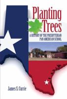 Planting Trees: A History of the Presbyterian Pan American School 1935632213 Book Cover