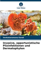 Invasive, opportunistische Pilzinfektionen und Dermatophyten 6205764296 Book Cover