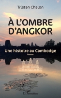 A l'ombre d'Angkor: Une histoire au Cambodge roman (French Edition) 2343102198 Book Cover