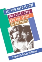 All You Need Is Love: The Peace Corps and the Spirit of the 1960s