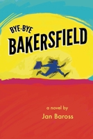 Bye-Bye Bakersfield B0BRLW139N Book Cover