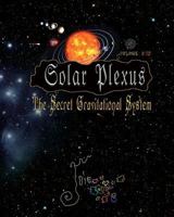 Solar Plexus: The Secret Gravitational System 1456300474 Book Cover