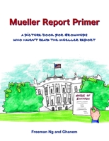 Mueller Report Primer: A picture book for grownups who have not read the Mueller Report 0990619729 Book Cover