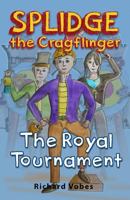 Splidge the Cragflinger: The Royal Tournament 150082979X Book Cover