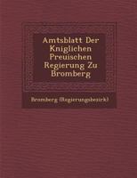 Amtsblatt Der K Niglichen Preu Ischen Regierung Zu Bromberg 1249999243 Book Cover