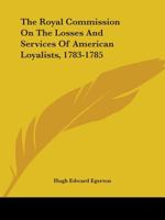 The Royal Commission on the Losses and Services of American Loyalists 1017665710 Book Cover