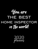 You Are The Best Home Inspector In The World! 2020 Planner: Nice 2020 Calendar for Home Inspector Christmas Gift Idea for Home Inspector Home Inspector Journal for 2020 120 pages 8.5x11 inches 1710343060 Book Cover